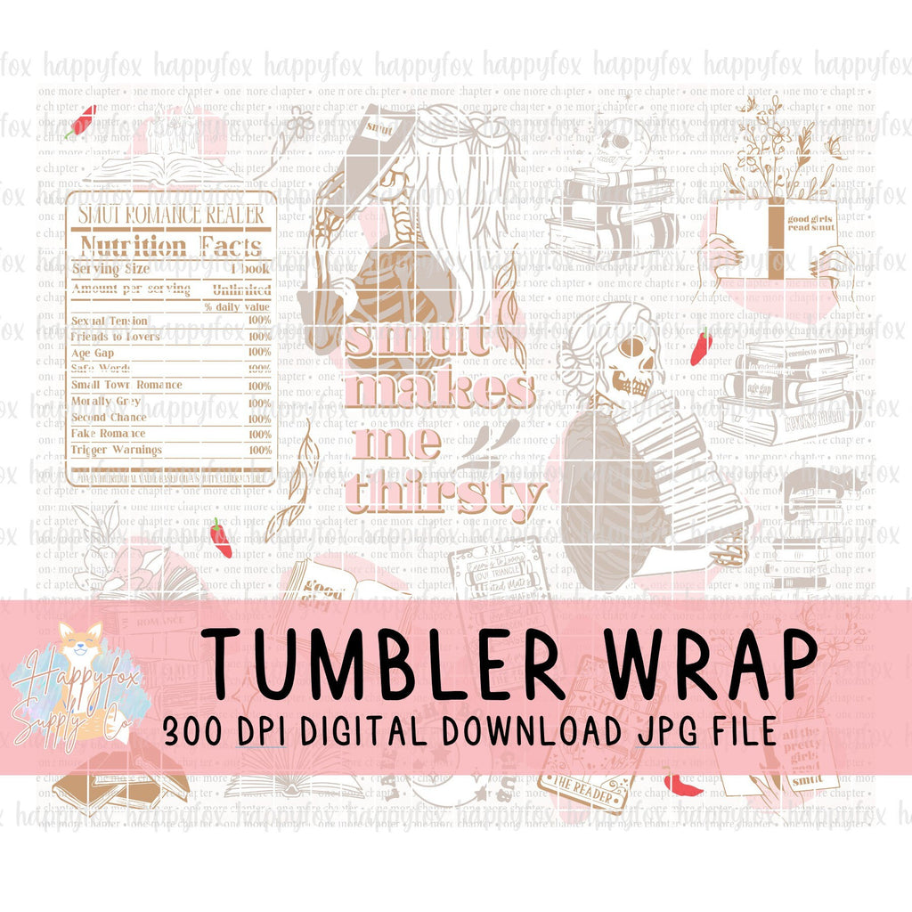 Original Design Smut Makes Me Thirsty Tumbler Wrap JPG Files For Tumblers | Seamless Wrap | Tumbler Wrap | Digital Wrap Sublimation Bookish